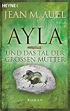 Ayla und das Tal der Großen Mutter: Ayla 4, (Ayla - Die Kinder der Erde)