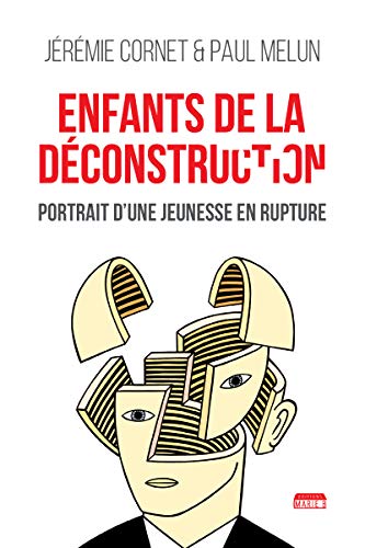 Télécharger Enfants de la déconstruction: Portrait d'une jeunesse en rupture Francais PDF
