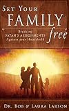 Set Your Family Free: Breaking Satan's Assignments Against Your Household