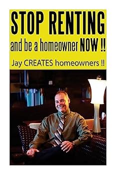 Paperback Stop Renting and Be a Homeowner Now !!: Jay CREATES homeowners !! Book