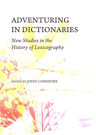 Adventuring in Dictionaries: New Studies in the History of Lexicography-Wow! eBook