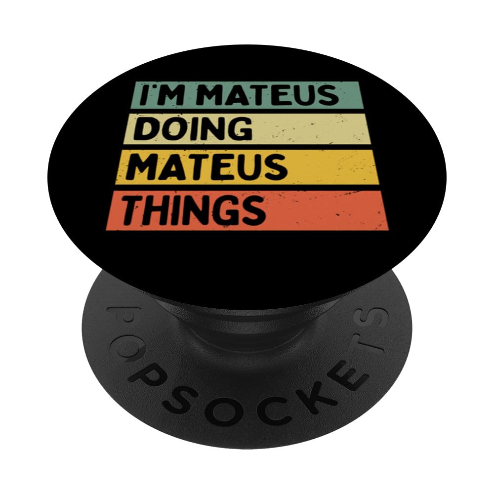 I'm Mateus Doing Mateus Things Funny Personalized Quote PopSockets Swappable PopGrip