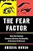 Produktbild The Fear Factor: How One Emotion Connects Altruists, Psychopaths, and Everyone In-Between
