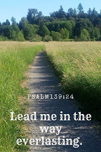 Lead Me in the Way Everlasting. Psalm 139:24: Bible Memory Verse Guide - Practical Resource To Aid Godly Christian Women In the Memorization of ... Floral Themed Interior (Memorizing the Bible)