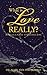 What is Love Really?: A Practical Guide to Universal Love