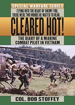 Cleared Hot!: A Marine Combat Pilot's Vietnam Diary-Wow! eBook