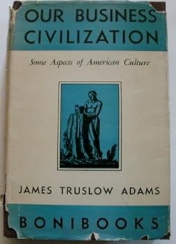 Our Business Civilization: Some Aspects Of Our American Culture
