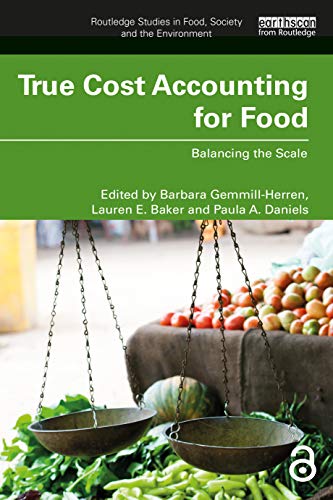 True Cost Accounting for Food (Routledge Studies in Food, Society and the Environment)