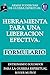 Herramienta Para una Liberacion Efectiva. Formulario: Armas Poderosas De Guerra Espiritual (Volume 6) (Spanish Edition)