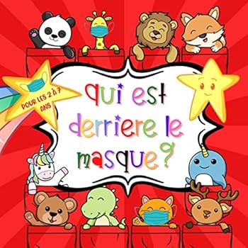 Qui est derrière le masque?: Jeu de devinettes d'animaux drôles pour les tout-petits, les enfants d'âge préscolaire et les enfants de 2 à 7 ans