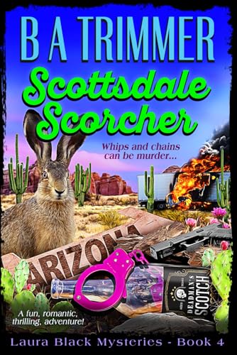 Scottsdale Scorcher: a fun, romantic, thrilling, adventure... (Laura Black Mysteries)