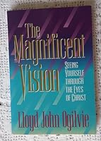 The Magnificent Vision: Seeing Yourself Through the Eyes of Christ B000HL8AL8 Book Cover