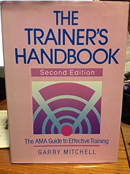 Paperback The Trainer's Handbook: The AMA Guide to Effective Training Book