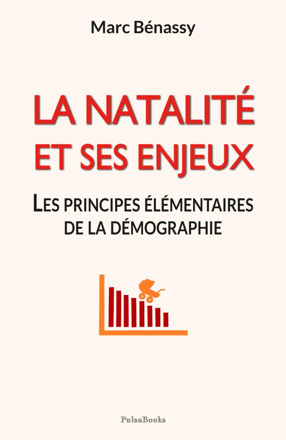 La natalité et ses enjeux: Les principes élémentaires de la démographie