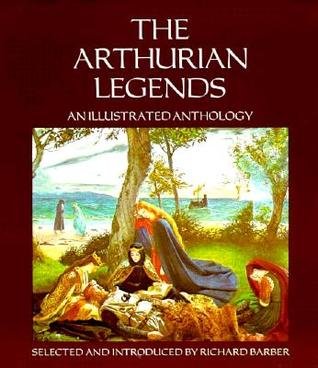 The Arthurian Legends: An Illustrated Anthology 0872262073 Book Cover