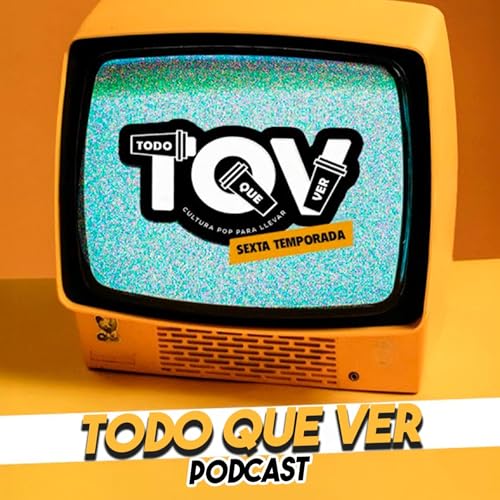 Todo Que Ver Podcast Por Chez Audiovisual arte de portada