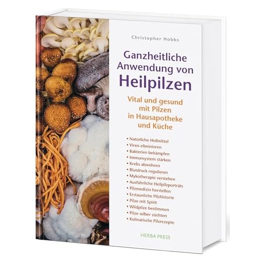 Ganzheitliche Anwendung von Heilpilzen: Vital und gesund mit Pilzen in Hausapotheke und Küche.
