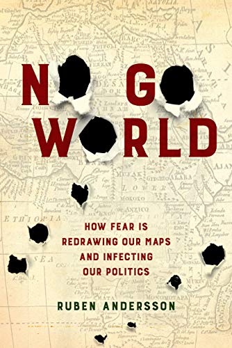 Image of No Go World: How Fear Is Redrawing Our Maps and Infecting Our Politics