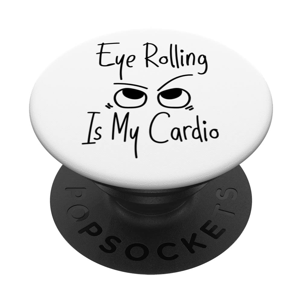 Eye Rolling Is My Cardio --. PopSockets Swappable PopGrip, Black
