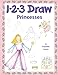 123 Draw Princesses: A step by step drawing guide for young artists