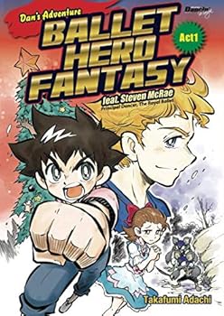Paperback Dan's Adventure BALLET HERO FANTASY feat. Steven McRae, Principal Dancer, The Royal Ballet (Dancin' Manga) (Volume 1) Book