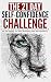 The 21-Day Self-Confidence Challenge: An Easy and Step-by-Step Approach to Overcome Self-Doubt & Low Self-Esteem and Start Developing Solid Self-Confidence (21-Day Challenges)