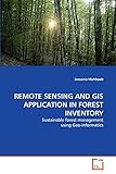 REMOTE SENSING AND GIS APPLICATION IN FOREST INVENTORY: Sustainable forest management using Geo-informatics...