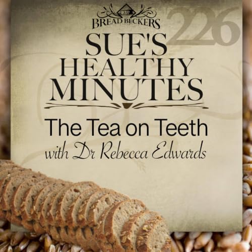 226: The Tea on Teeth, with Dr Rebecca Edwards