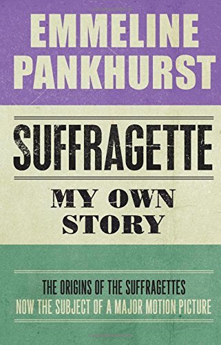 By Emmeline Pankhurst Suffragette: My Own Story (Hesperus Classics) [Paperback]