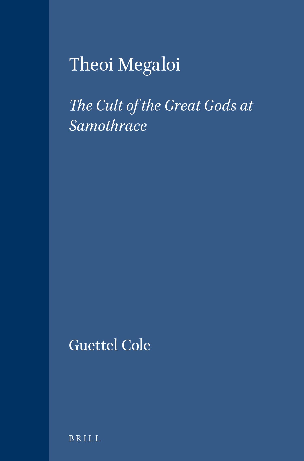 Theoi Megaloi: The Cult of the Great Gods at Samothrace (Etudes preliminaires aux religions orientales dans l'Empire romain): 96