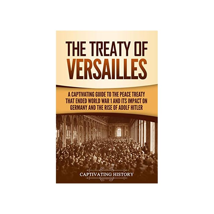 Buy The Treaty of Versailles A Captivating Guide to the Peace Treaty