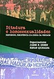 Ditadura e homossexualidades: repressão, resistência e a busca da verdade