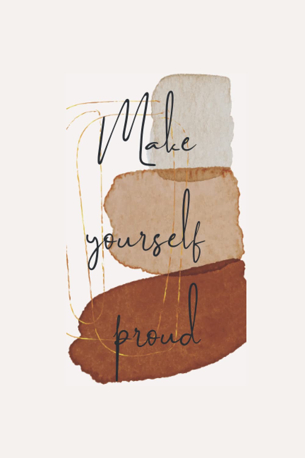 Make Yourself Proud Notebook: Minimalist Style Notebook