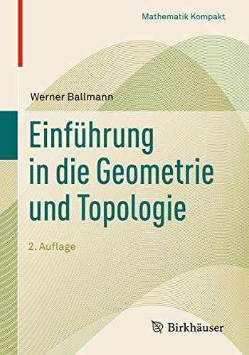 Einführung in die Geometrie und Topologie (Mathematik Kompakt)