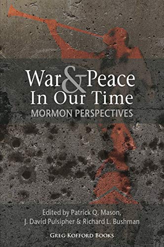 War and Peace in Our Time: Mormon Perspectives
