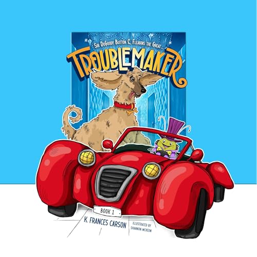 Sir DoGoody Button &amp;amp; Fleabins the Great . . . Troublemaker | K. Carson episode artwork
