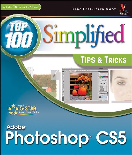 Photoshop CS5: Top 100 Simplified Tips and Tricks (Top 100 Simplified Tips & Tricks Book 30)