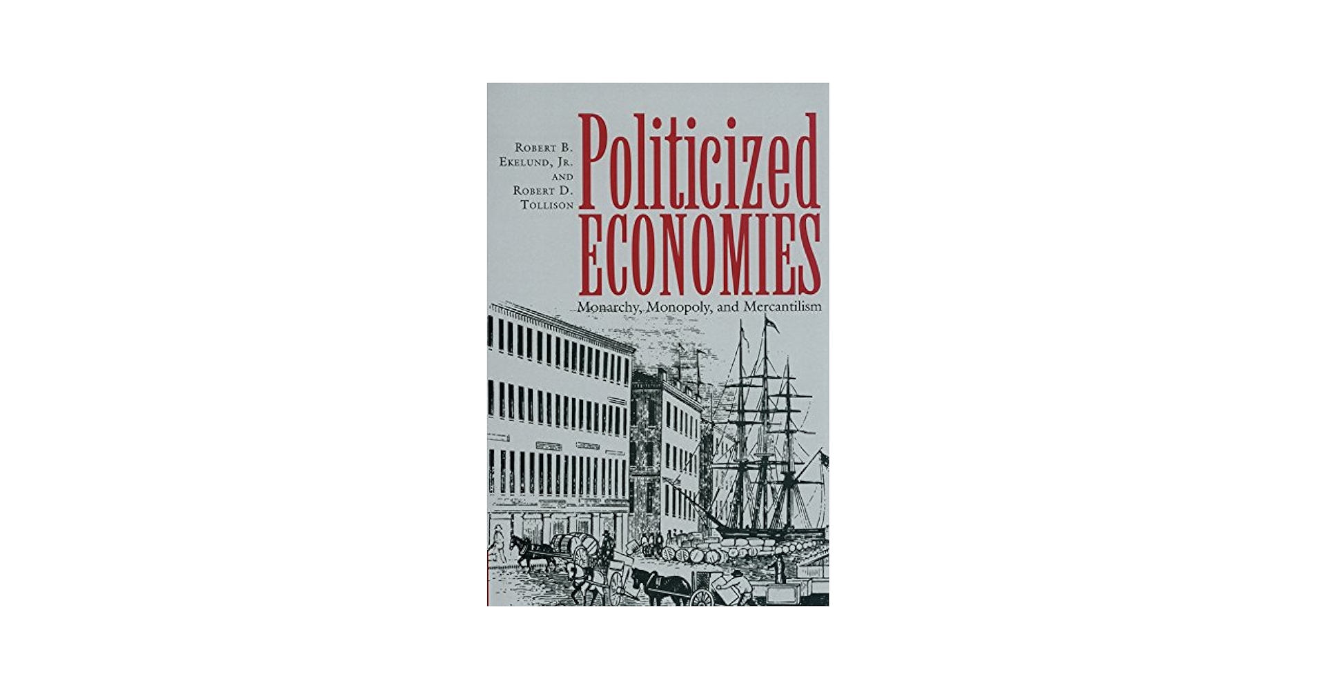 Politicized Economies: Monarchy, Monopoly, and Mercantilism