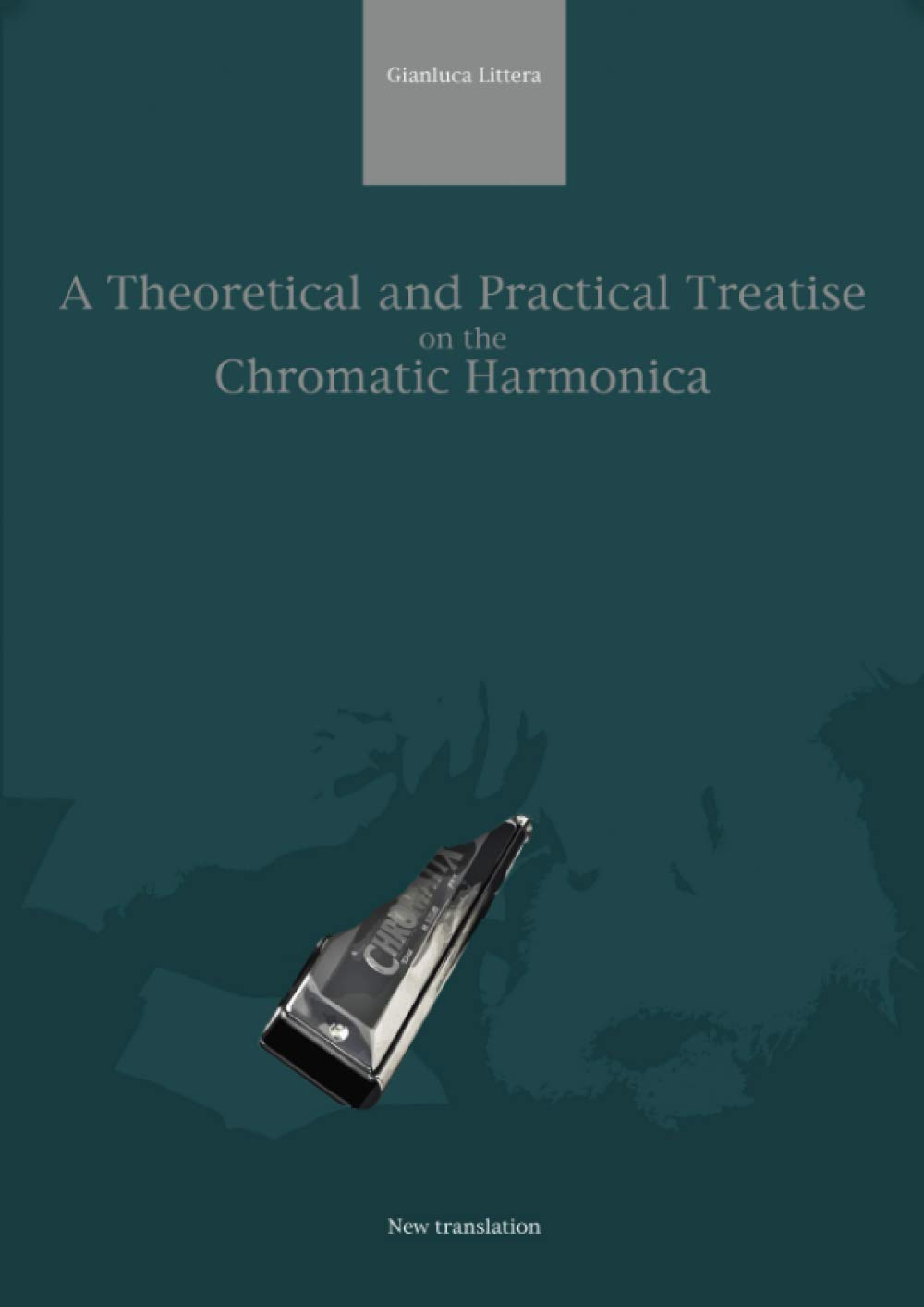 A Theoretical and Practical Treatise on the Chromatic Harmonica: NEW TRANSLATION