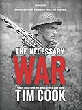 The Necessary War, Volume 1 (Canadians Fighting Book 3)