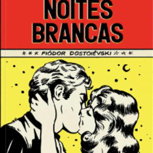 NOITES BRANCAS &mdash; O romance mais bonito e mais triste de Dostoi&eacute;vski