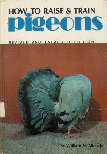How to Raise and Train Pigeons 0806937068 Book Cover
