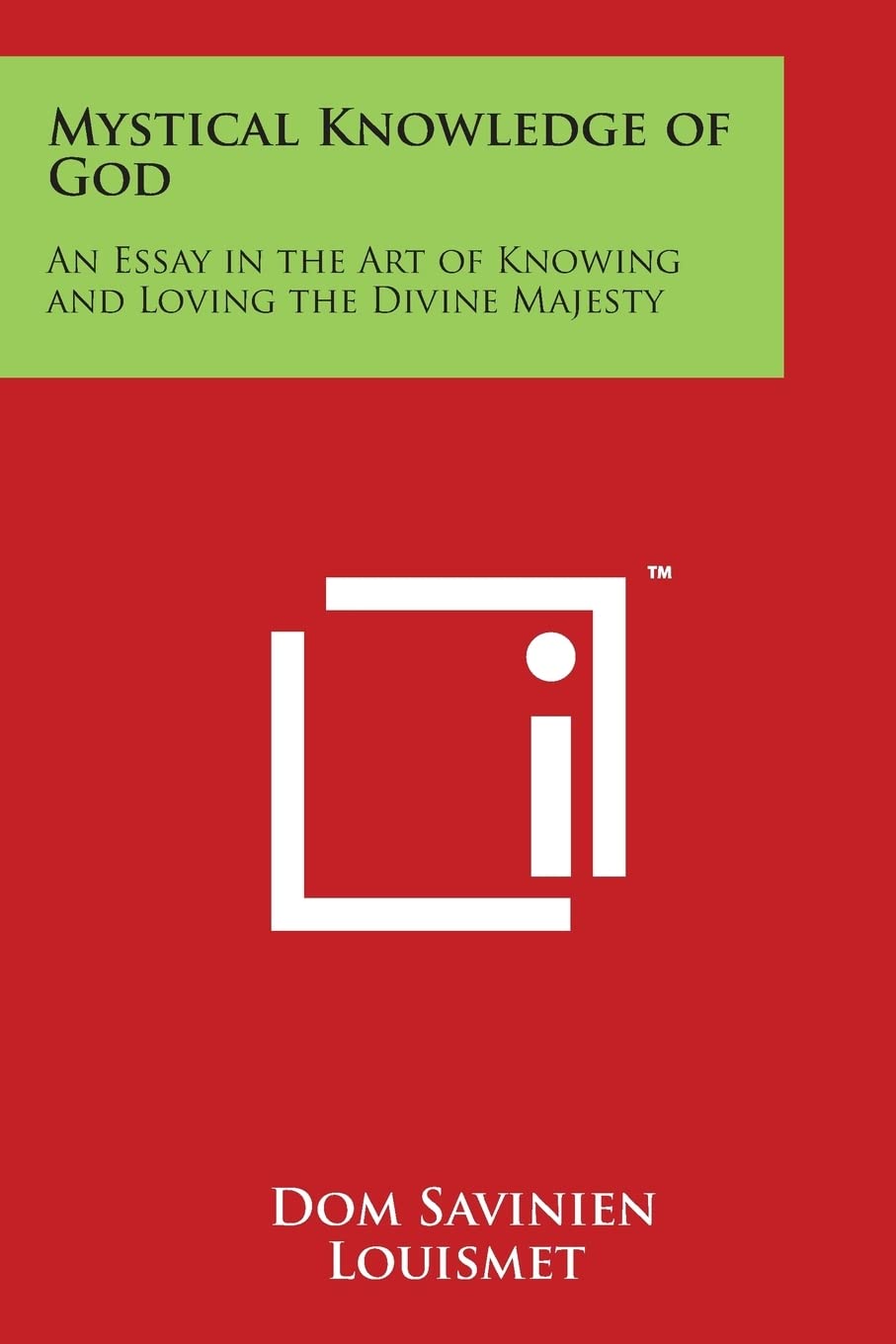 Mystical Knowledge of God: An Essay in the Art of Knowing and Loving the Divine Majesty