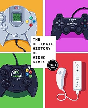 The Ultimate History of Video Games, Volume 2: Nintendo, Sony, Microsoft, and the Billion-Dollar Battle to Shape Modern Gaming
