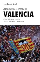 Aproximación a la historia del Valencia: Cien años de pasión entre Algirós y Mestalla 8417064885 Book Cover