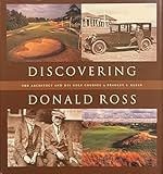 Discovering Donald Ross: The Architect and his Golf Courses