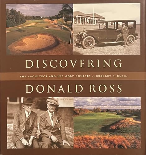 Discovering Donald Ross: The Architect and his Golf Courses