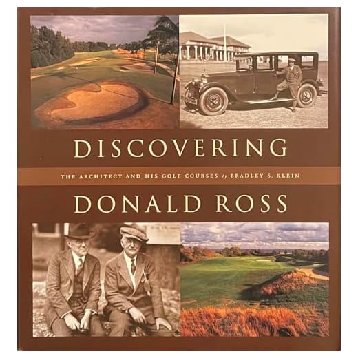 Discovering Donald Ross: The Architect and his Golf Courses