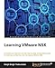 Learning VMware NSX: Virtualize your network with this step-by-step confi guration guide to installing, confi guring, and managing VMware NSX