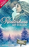 Ein Winterkuss mit Folgen: Winterliebesroman (Nancys Winter-Edition - Abgeschlossene Einzelromane)
